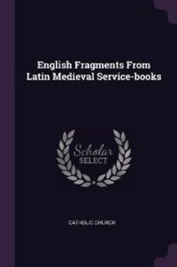 English Fragments From Latin Medieval Service-books