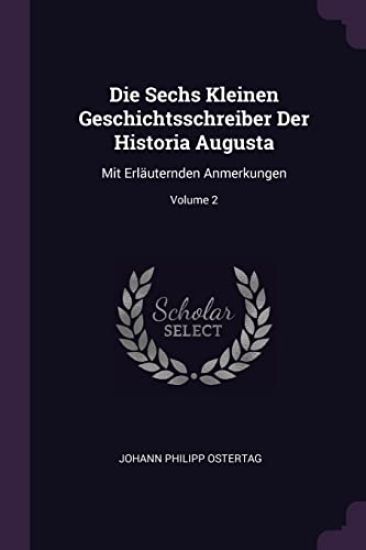 Die Sechs Kleinen Geschichtsschreiber Der Historia Augusta