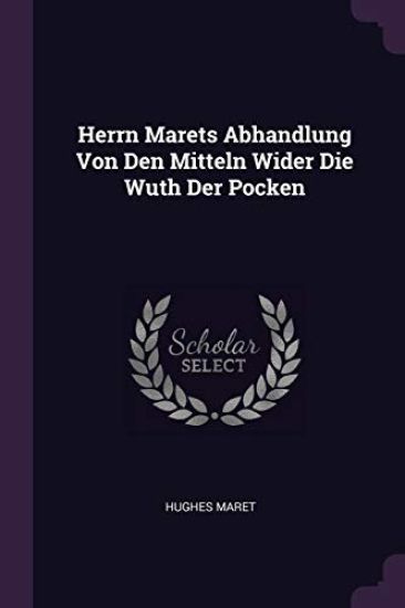 Herrn Marets Abhandlung Von Den Mitteln Wider Die Wuth Der Pocken