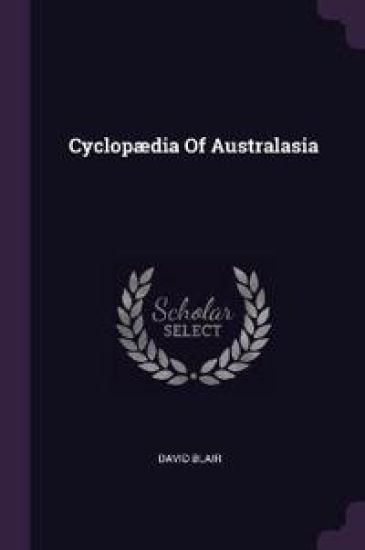 Cyclopædia Of Australasia