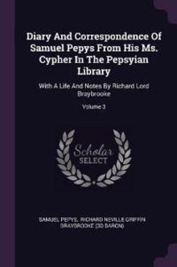 Diary And Correspondence Of Samuel Pepys From His Ms. Cypher In The Pepsyian Library – Samuel Pepys, kirjan kansikuva