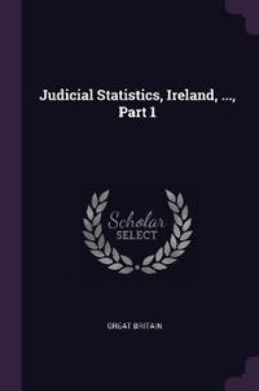 Judicial Statistics, Ireland, ..., Part 1