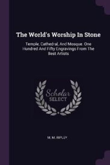 The World's Worship In Stone