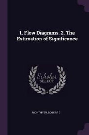 1. Flow Diagrams. 2. The Estimation of Significance