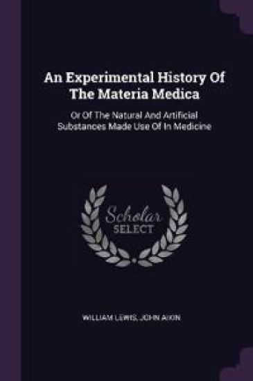 An Experimental History Of The Materia Medica