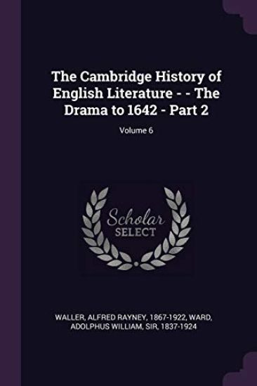 The Cambridge History of English Literature - - The Drama to 1642 - Part 2; Volume 6