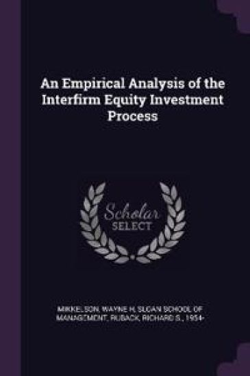 An Empirical Analysis of the Interfirm Equity Investment Process
