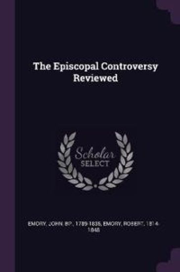 The Episcopal Controversy Reviewed