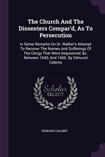 The Church And The Dissenters Compar'd, As To Persecution