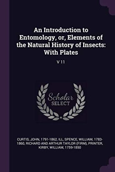 An Introduction to Entomology, or, Elements of the Natural History of Insects