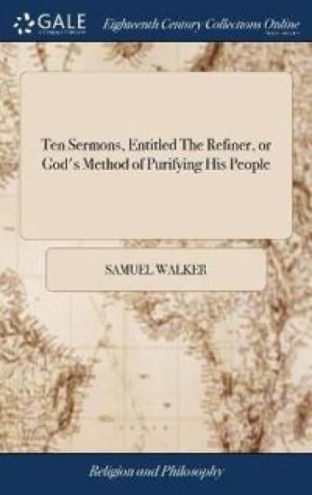 Ten Sermons, Entitled The Refiner, or God's Method of Purifying His People