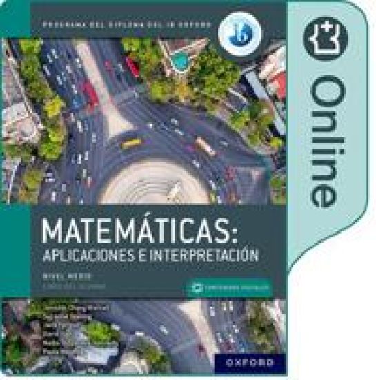 Matemáticas IB: Aplicaciones e Interpretación, Nivel Medio, Libro Digital Ampliado
