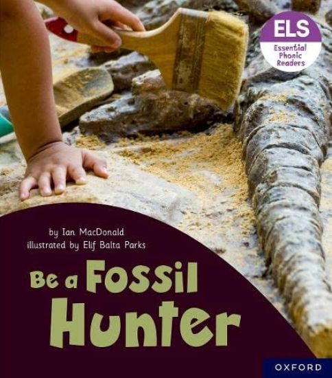 Essential Letters and Sounds: Essential Phonic Readers: Oxford Reading Level 6: Be a Fossil Hunter – Ian MacDonald, kirjan kansikuva