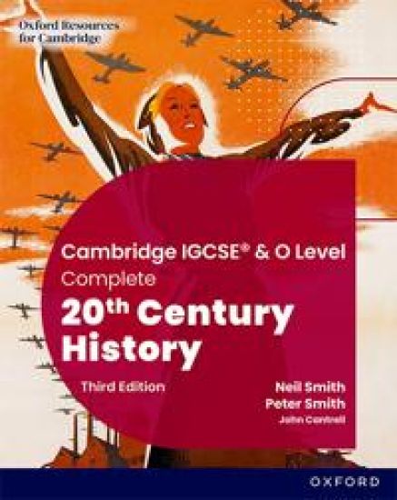 Cambridge IGCSEO Level Complete 20th Century History: Student Book Third Edition