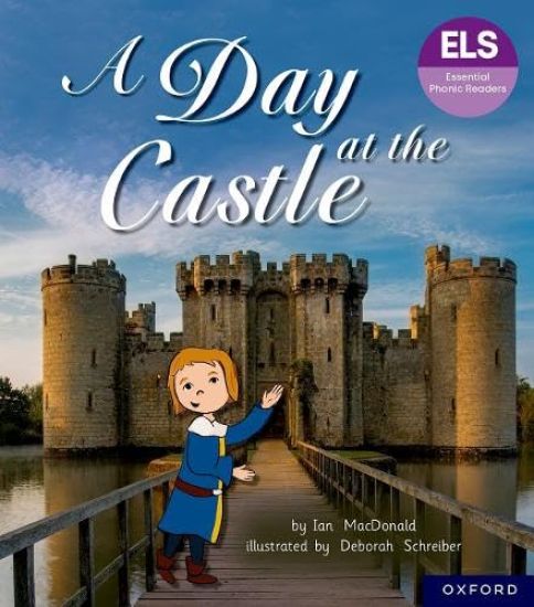 Essential Letters and Sounds: Essential Phonic Readers: Oxford Reading Level 6: A Day at the Castle – Ian MacDonald, kirjan kansikuva
