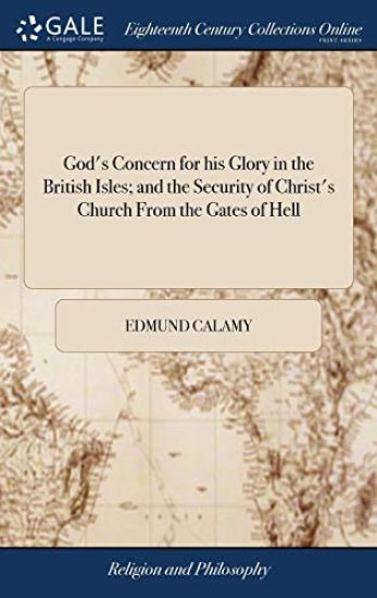 God's Concern for his Glory in the British Isles; and the Security of Christ's Church From the Gates of Hell