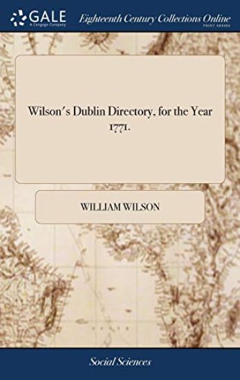 Wilson's Dublin Directory, for the Year 1771.