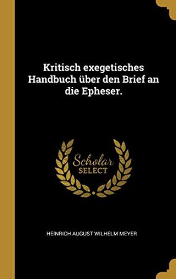 Kritisch exegetisches Handbuch über den Brief an die Epheser.