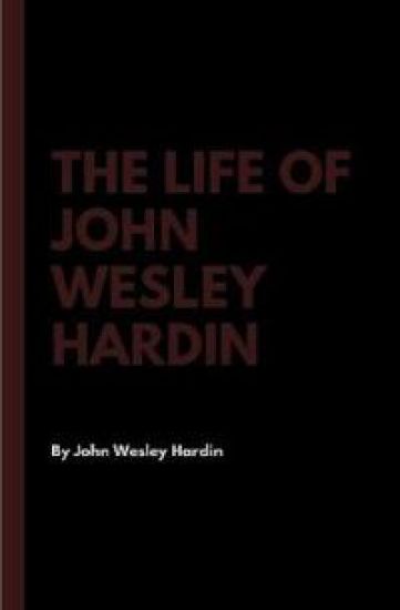 The Life of John Wesley Hardin