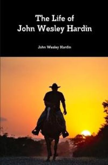 The Life of John Wesley Hardin