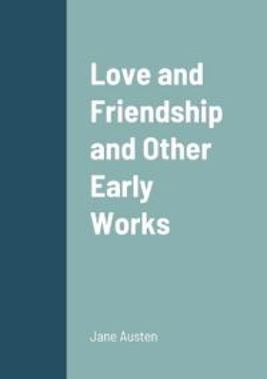 Love and Friendship and Other Early Works – Jane Austen, kirjan kansikuva