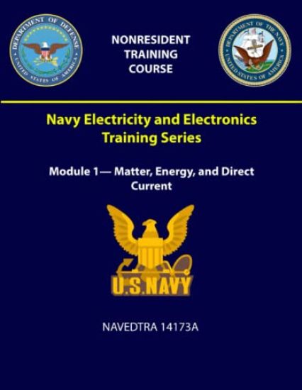 Navy Electricity and Electronics Training Series: Module 1- Matter, Energy, and Direct Current - NAVEDTRA 14173A