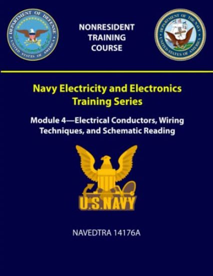Navy Electricity and Electronics Training Series: Module 4 - Electrical Conductors, Wiring Techniques, and Schematic Reading - NAVEDTRA 14176A