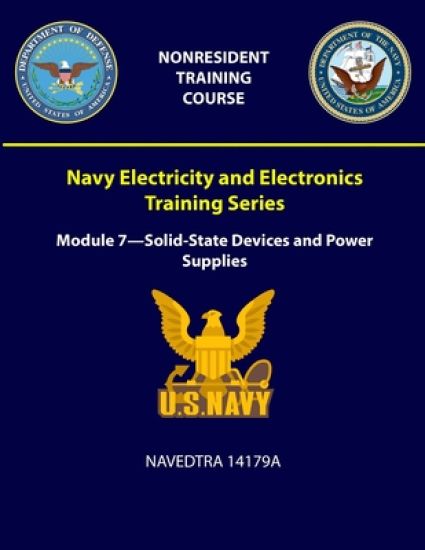 Navy Electricity and Electronics Training Series: Module 7 - Solid-State Devices and Power Supplies - NAVEDTRA 14179A