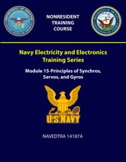 Navy Electricity and Electronics Training Series: Module 15 - Principles of Synchros, Servos, and Gyros - NAVEDTRA 14187A