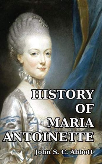 History of Maria Antoinette – John S C Abbott, kirjan kansikuva