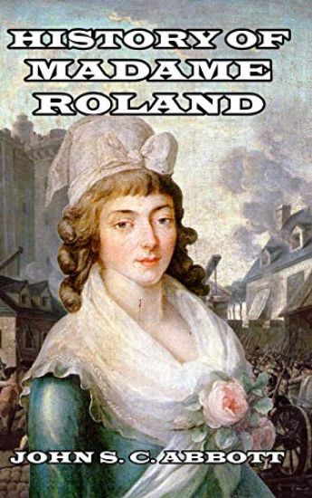 History of Madame Roland – John S C Abbott, kirjan kansikuva