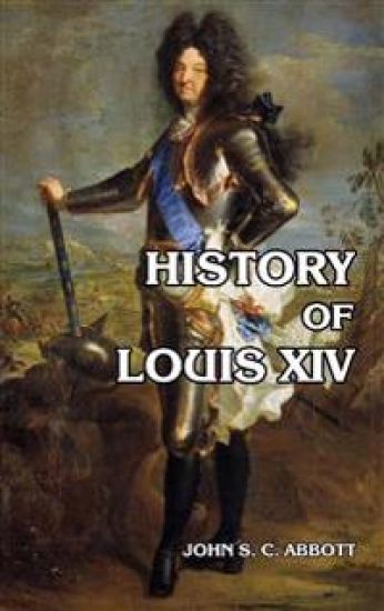 History of Louis XIV – John S C Abbott, kirjan kansikuva