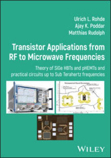 Transistor Applications from RF to Microwave Frequencies: Theory of Sige Hbts and Phemts and Practical Circuits Up to Sub Terahertz Frequencies