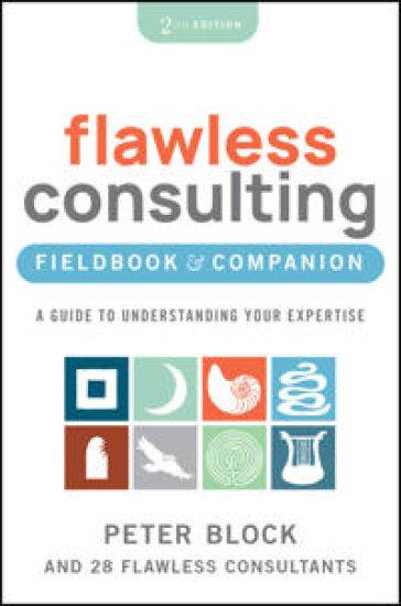 The Flawless Consulting Fieldbook & Companion