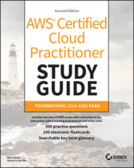 AWS Certified Cloud Practitioner Study Guide With 500 Practice Test Questions