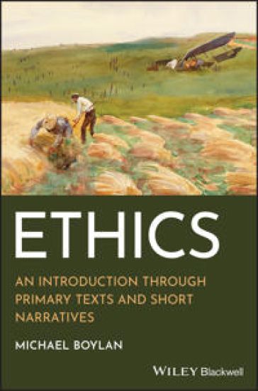 Ethics: An Introduction Through Primary Texts and Short Narratives