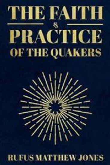 The Faith and Practice of the Quakers