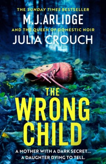 The Wrong Child – M. J. Arlidge, kirjan kansikuva