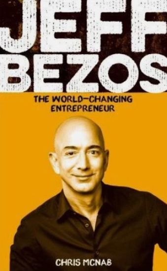 Jeff Bezos: The World-Changing Entrepreneur
