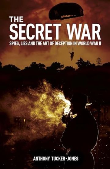 The Secret War: Spies, Lies and the Art of Deception in World War II