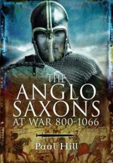 The Anglo-Saxons at War – Paul Hill, kirjan kansikuva