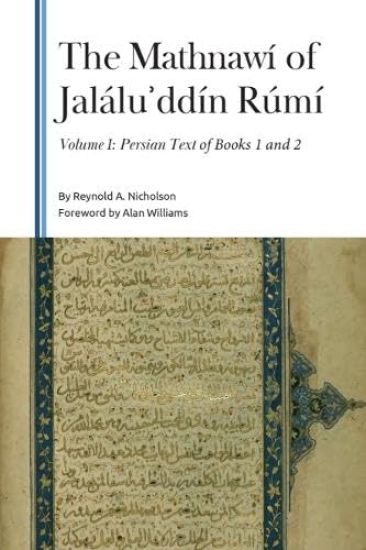 The Mathnawí of Jalálu?ddín Rúmí, Volume I