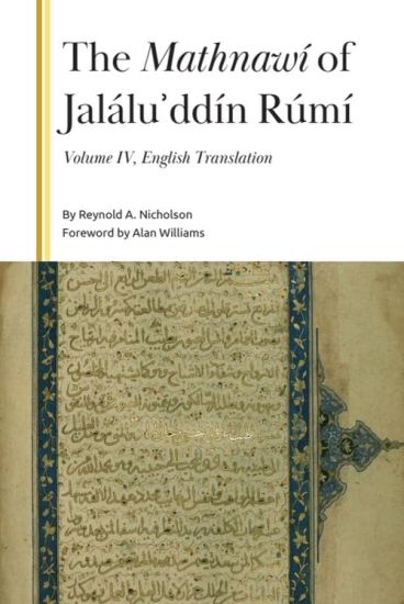 The Mathnawí of Jalálu?ddín Rúmí, Volume IV