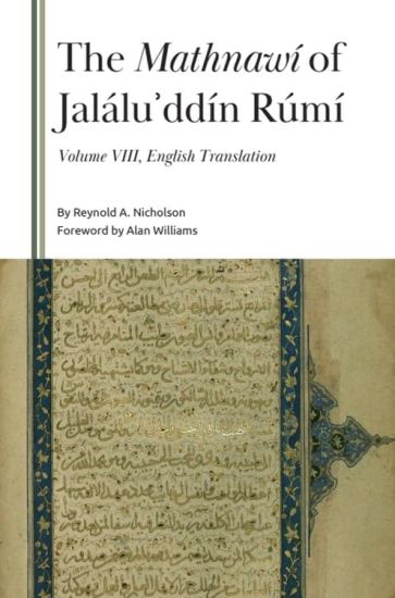 The Mathnawí of Jalálu?ddín Rúmí, Volume VIII
