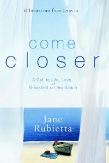 15 Invitations from Jesus To...Come Closer