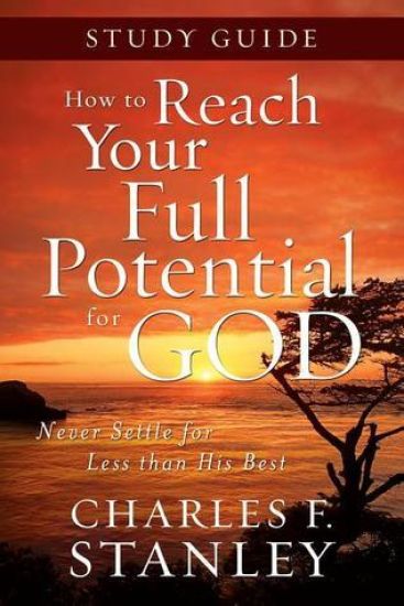 How to Reach Your Full Potential for God Study Guide