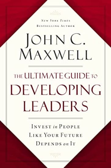 The Ultimate Guide to Developing Leaders – John C. Maxwell, kirjan kansikuva