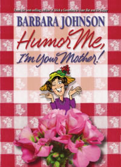 Humor Me, I'm Your Mother