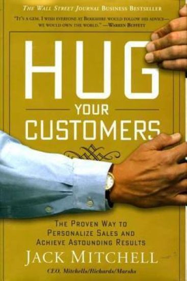 Hug Your Customers: The Proven Way to Personalize Sales and Achieve Astounding Results