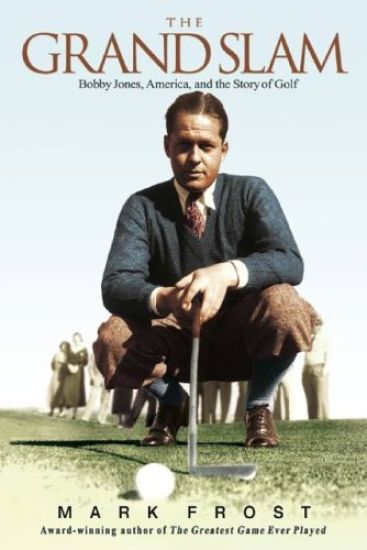 The Grand Slam: Bobby Jones, America, and the Story of Golf